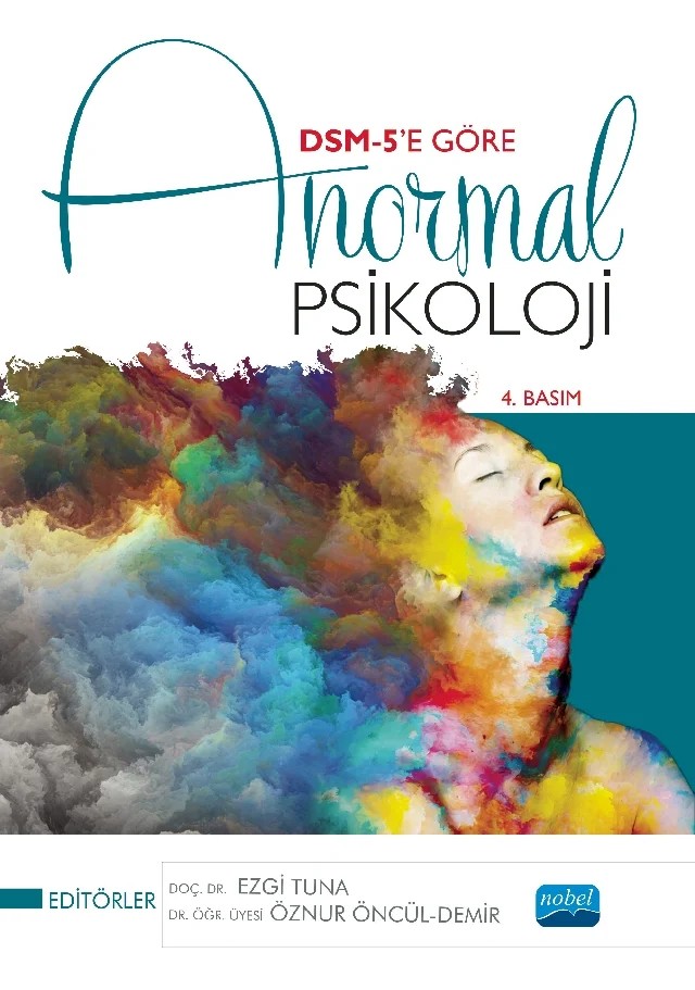 DSM-5’e Göre Anormal Psikoloji – Aybeniz Civan Kahve, Belgin Üstün Güllü, Derya Gürcan Yıldırım, Duygu Cantekin, Ezgi Tuna, F. Elif Ergüney Okumuş, Gaye Z. Çenesiz, Gizem Sarısoy Aksüt, Halime Şenay Güzel, Itır Tarı Cömert, İlkiz Altınoğlu Dikmeer, Kerim Selvi, Muazzez Merve Avcıoğlu, Öznur Öncül Demir, Talat Demirsöz, Yeliz Şimşek – Nobel Akademik Yayıncılık kitap kapağı
