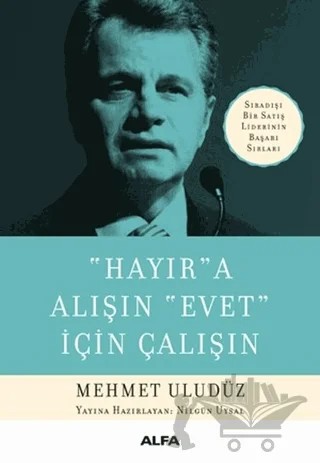 Hayır’a Alışın Evet İçin Çalışın – Mehmet Uludüz – Alfa Yayınları kitap kapağı