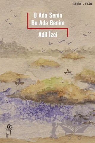 O Ada Senin Bu Ada Benim – Adil İzci – Oğlak Yayıncılık kitap kapağı