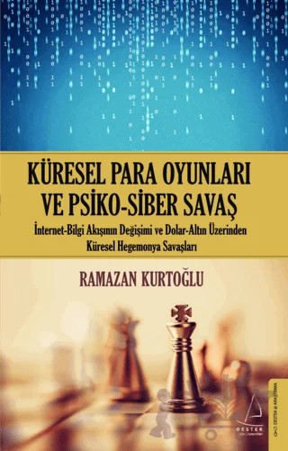 Küresel Para Oyunları ve Psiko - Siber Savaş – Ramazan Kurtoğlu – Destek Yayınları kitap kapağı