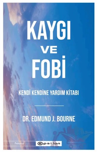 Kaygı ve Fobi – Edmund J. Bourne – Epsilon Yayınevi kitap kapağı