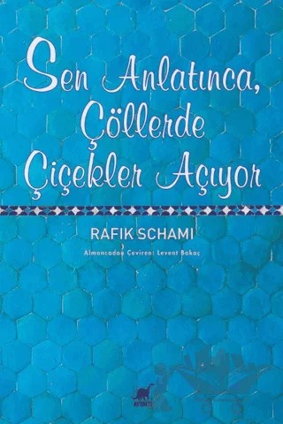 Sen Anlatınca, Çöllerde Çiçekler Açıyor – Rafik Schami – Ayrıntı Yayınları kitap kapağı