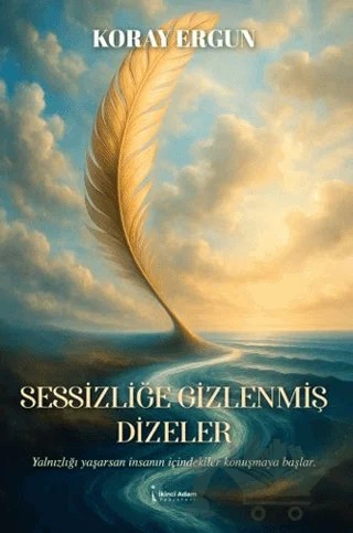 Sessizliğe Gizlenmiş Dizeler – Koray Ergun – İkinci Adam Yayınları kitap kapağı