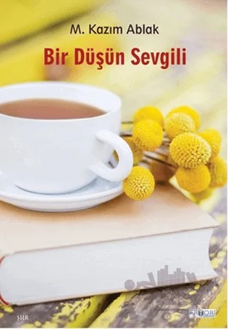 Bir Düşün Sevgili – M. Kazım Ablak – Favori Yayınları kitap kapağı