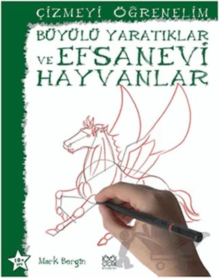 Çizmeyi Öğrenelim - Büyülü Yaratıklar ve Efsanevi Hayvanlar – Mark Bergin – 1001 Çiçek Kitaplar kitap kapağı