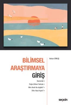 Bilimsel Araştırmaya Giriş Kavramlar–Doğru Bilinen Yanlışlar Bilim Nedir Ne değildir? ¦ Bilim Nasıl Yapılır? – Adnan Erkuş – Seçkin Yayıncılık kitap kapağı