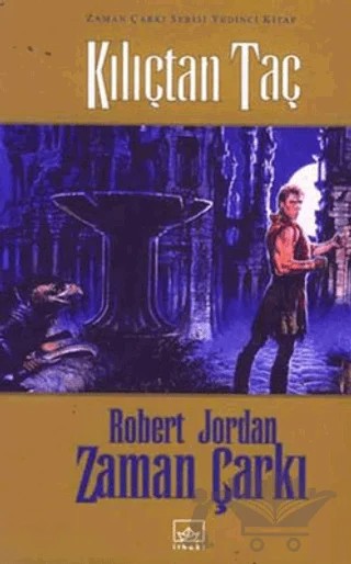Zaman Çarkı 7. Cilt: Kılıçtan Taç – Robert Jordan – İthaki Yayınları kitap kapağı