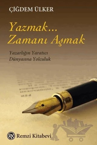 Yazmak... Zamanı Aşmak – Çiğdem Ülker – Remzi Kitabevi kitap kapağı