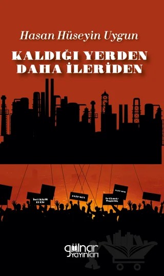 Kaldığı Yerden Daha İleriden – Hasan Hüseyin Uygun – Gülnar Yayınları kitap kapağı