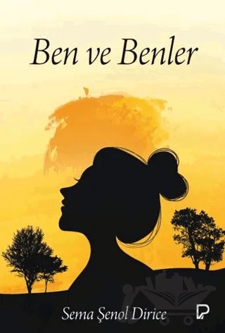Ben ve Benler – Sema Şenol Dirice – Paşa Yayınları kitap kapağı