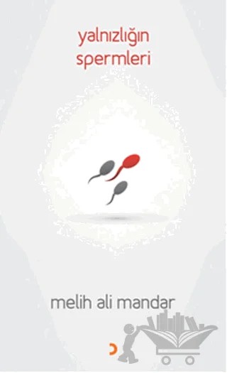 Yalnızlığın Spermleri – Melih Ali Mandar – Cinius Yayınları kitap kapağı