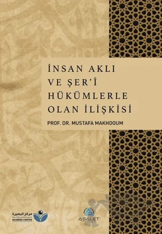 İnsan Aklı ve Şer'i Hükümlerle Olan İlişkisi – Mustafa Makhdoum – Asalet Yayınları kitap kapağı