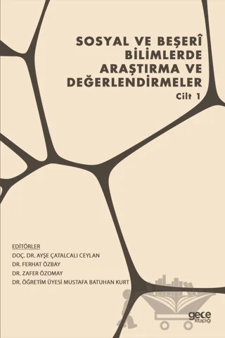 Sosyal ve Beşeri Bilimlerde Araştırma ve Değerlendirmeler - Cilt 1 – Ayşe Çatalcalı Ceylan, Ferhat Özbay, Mustafa Batuhan Kurt, Zafer Özomay – Gece Kitaplığı kitap kapağı