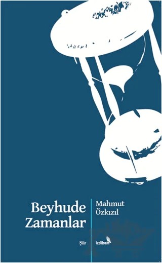 Beyhude Zamanlar – Mahmut Özkızıl – İzdiham kitap kapağı