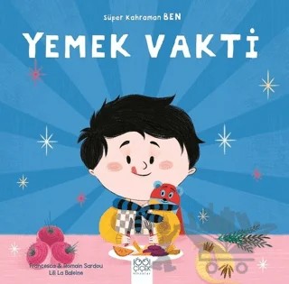 Yemek Vakti - Süper Kahraman Ben – Francesca Sardou, Romain Sardou – 1001 Çiçek Kitaplar kitap kapağı