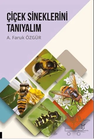 Çiçek Sineklerini Tanıyalım – A. Faruk Özgür – Akademisyen Kitabevi kitap kapağı
