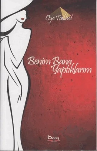 Benim Bana Yaptıklarım – Oya Tatlıbal – Barış Kitap kitap kapağı
