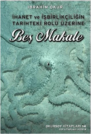 İhanet ve İşbirlikçiliğin Tarihteki Rolü Üzerine Beş Makale – İbrahim Okur – Okursoy Kitapları kitap kapağı