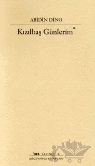 Kızılbaş Günlerim – Abidin Dino – Sel Yayıncılık kitap kapağı