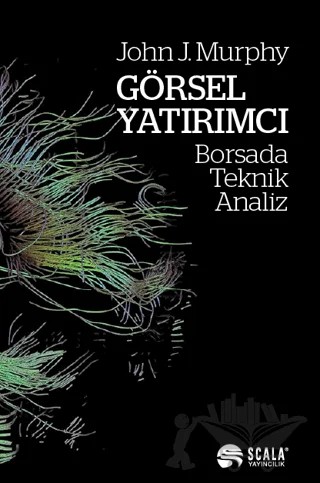Görsel Yatırımcı – John J. Murphy – Scala Yayıncılık kitap kapağı