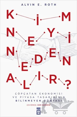 Kim Neyi Neden Alır? – Alvin E. Roth – Timaş Yayınları kitap kapağı