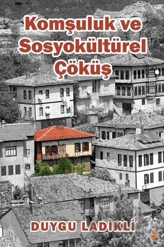 Komşuluk ve Sosyokültürel Çöküş – Duygu Ladikli – Cinius Yayınları kitap kapağı