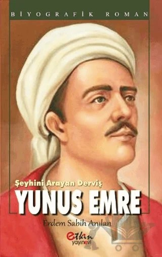Şeyhini Arayan Derviş Yunus Emre – Erdem Sabih Anılan – Etkin Yayınevi kitap kapağı