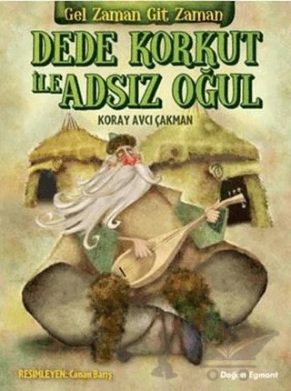 Dede Korkut ile Adsız Oğul – Koray Avcı Çakman – Doğan Egmont Yayıncılık kitap kapağı