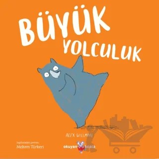 Büyük Yolculuk – Alex Willmore – Okuyan Koala kitap kapağı
