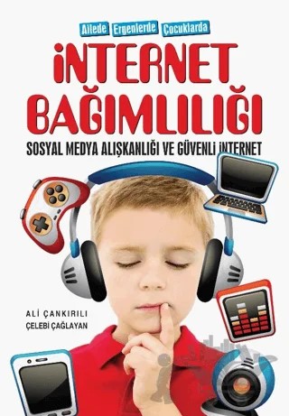 Ailede Ergenlerde Çocuklarda İnternet Bağımlılığı Sosyal Medya Alışkanlığı Ve Güvenli İnternet – Çelebi Çağlayan, Ali Çankırılı – Uğurböceği Yayınları kitap kapağı