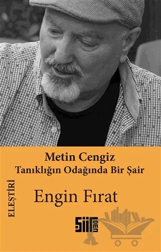 Metin Cengiz - Tanıklığın Odağında Bir Şair – Engin Fırat – Şiirden Yayıncılık kitap kapağı