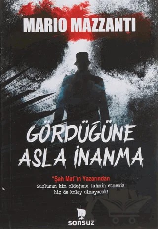 Gördüğüne Asla İnanma – Mario Mazzanti – Sonsuz Kitap Yayınları kitap kapağı