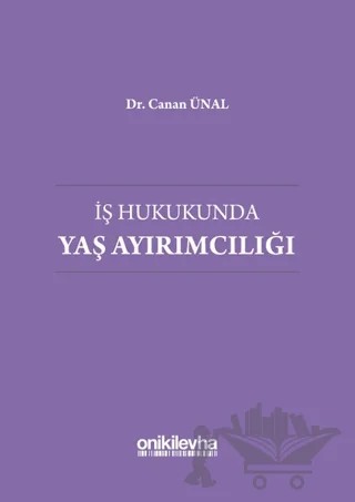 İş Hukukunda Yaş Ayırımcılığı – Canan Ünal – On İki Levha Yayınları kitap kapağı