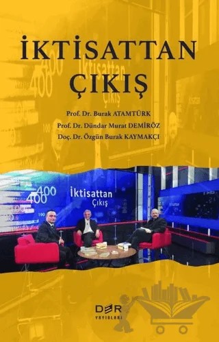 İktisattan Çıkış – Burak Atamtürk, Dündar Murat Demiröz, Özgün Burak Kaymakçı – Der Yayınları kitap kapağı