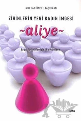 Aliye Zihinlerin Yeni Kadın İmgesi – Nurdan Öncel Taşkıran – Beta Yayınevi kitap kapağı