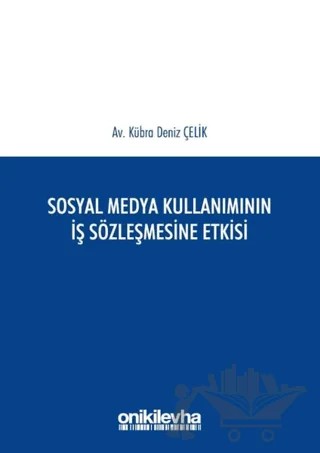 Sosyal Medya Kullanımının İş Sözleşmesine Etkisi – Kübra Deniz Çelik – On İki Levha Yayınları kitap kapağı