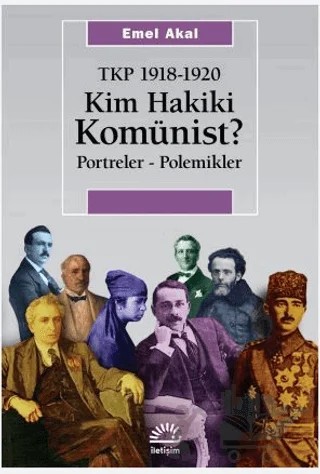 Kim Hakiki Komünist? – Emel Akal – İletişim Yayınevi kitap kapağı