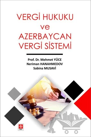 Vergi Hukuku ve Azerbaycan Vergi Sistemi – Sabina Musavi, Mehmet Yüce – Ekin Basım Yayın kitap kapağı