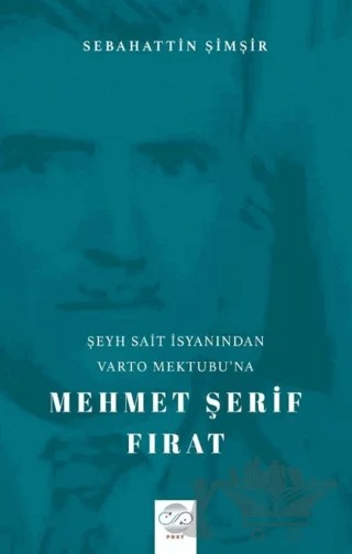 Şeyh Sait İsyanından Varto Mektubu’na Mehmet Şerif Fırat – Sebahattin Şimşir – Post Yayınevi kitap kapağı