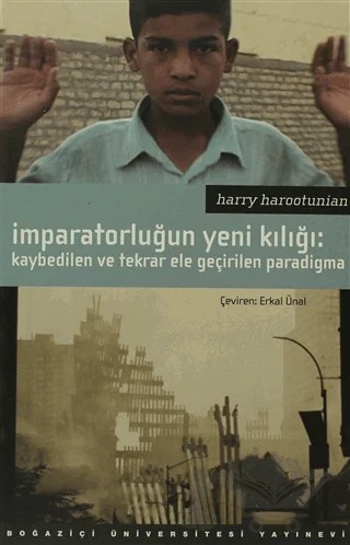 İmparatorluğun Yeni Kılığı – Harry Harootunian – Boğaziçi Üniversitesi Yayınevi kitap kapağı