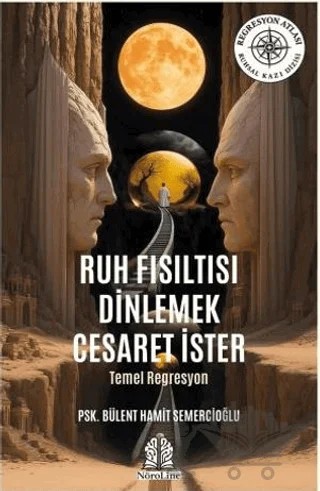 Ruh Fısıltısı Dinlemek Cesaret İster – Bülent Hamit Semercioğlu – Nöroline kitap kapağı