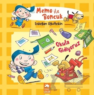 Okula Gidiyoruz - Memo ile Boncuk – Erdoğan Oğultekin – Eksik Parça Yayınları kitap kapağı