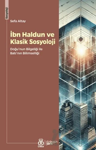 İbn Haldun ve Klasik Sosyoloji – Sefa Altay – DBY Yayınları kitap kapağı