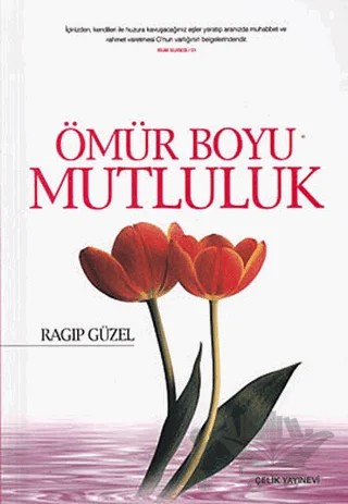 Ömür Boyu Mutluluk – Ragıp Güzel – Çelik Yayınevi kitap kapağı