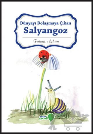 Dünyayı Dolaşmaya Çıkan Salyangoz – Fatma Ayhan – Ensar Neşriyat kitap kapağı