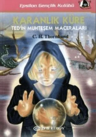 Karanlık Küre - Ted’in Muhteşem Maceraları – C. H. Thornhand – Epsilon Yayınevi kitap kapağı