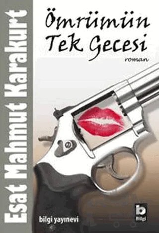 Ömrümün Tek Gecesi – Esat Mahmut Karakurt – Bilgi Yayınevi kitap kapağı