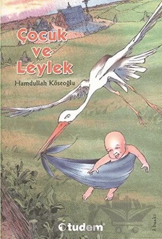 Çocuk ve Leylek – Hamdullah Köseoğlu – Tudem Yayınları kitap kapağı