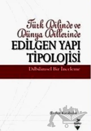 Türk Dilinde ve Dünya Dillerinde Edilgen Yapı Tipolojisi – Ferhat Karabulut – Grafiker Yayınları kitap kapağı