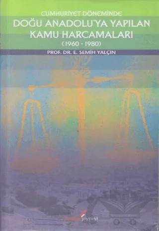 Cumhuriyet Döneminde Doğu Anadolu’ya Yapılan Kamu Harcamaları (1960-1980) – E. Semih Yalçın – Berikan Yayınevi kitap kapağı